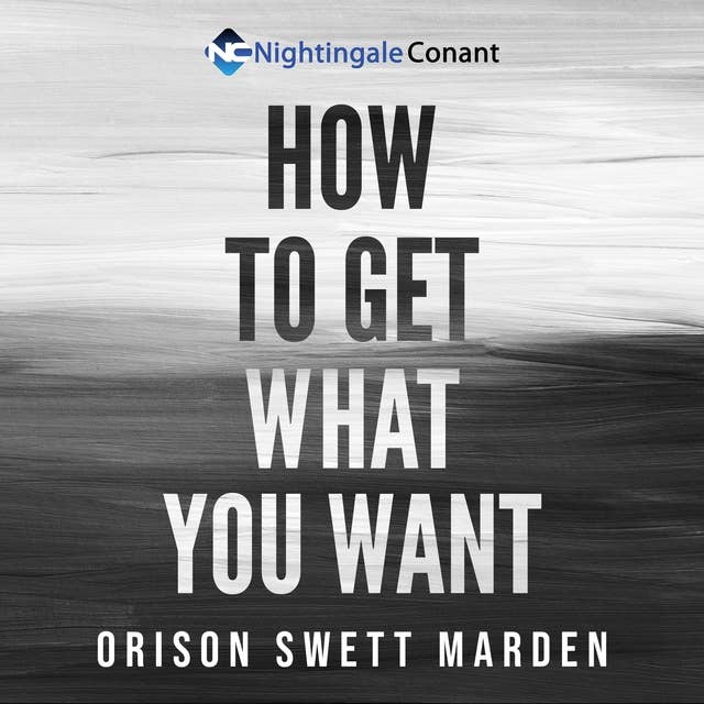 How to Get What You Want: Be Prepared To Face Life In A Completely Different Way, In A Successful Way