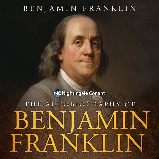 The Autobiography of Benjamin Franklin: A Chronicle of Wisdom, Wit, and the Birth of American Enlightenment
