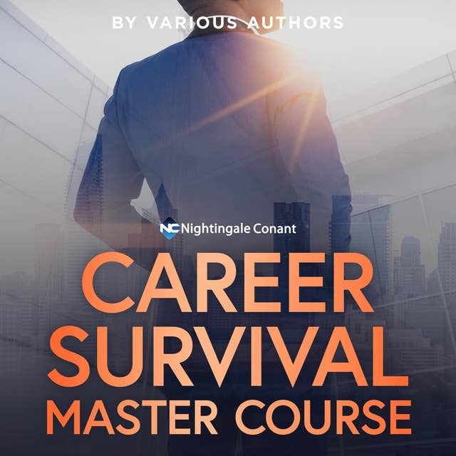 The Ultimate Career Survival Master Course: Thrive in the Modern Workplace
