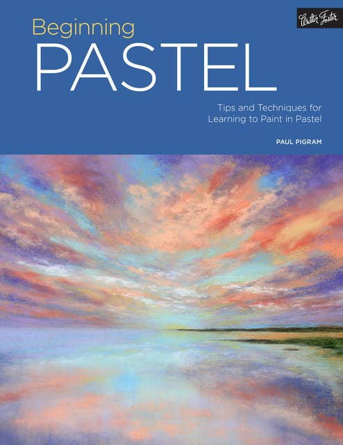 Portfolio: Beginning Pastel (Tips and Techniques for Learning to Paint in Pastel): Tips and Techniques for Learning to Paint in Pastel
