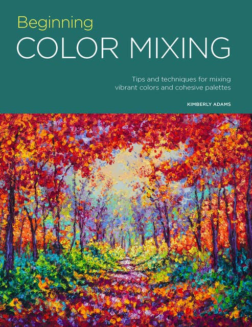 Portfolio: Beginning Color Mixing (Tips and techniques for mixing vibrant colors and cohesive palettes): Tips and techniques for mixing vibrant colors and cohesive palettes