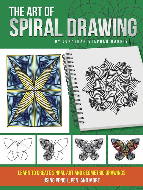 The Art of Spiral Drawing (Learn to create spiral art and geometric drawings using pencil, pen, and more): Learn to create spiral art and geometric drawings using pencil, pen, and more