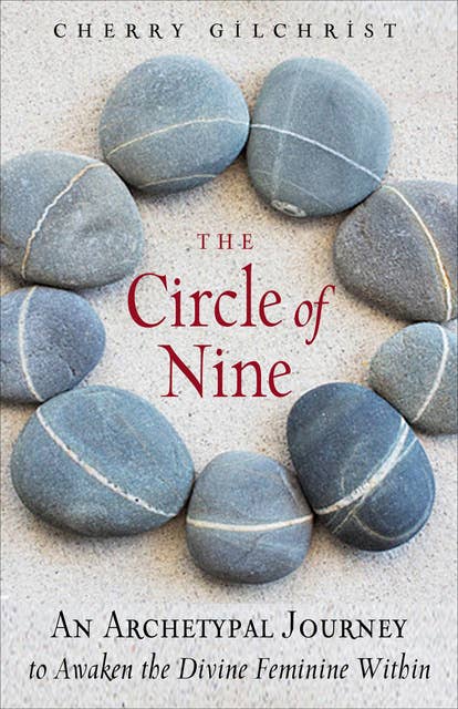 The Circle of Nine: An Archetypal Journey to Awaken the Divine Feminine Within