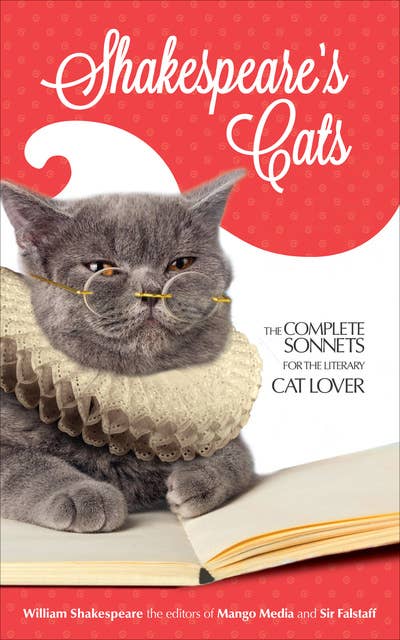Shakespeare's Cats: The Complete Sonnets for the Literary Cat Lover