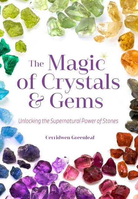 The Magic of Crystals and Gems: Unlocking the Supernatural Power of Stones