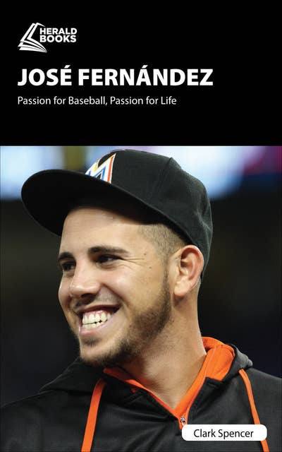 José Fernández: Passion for Baseball, Passion for Life