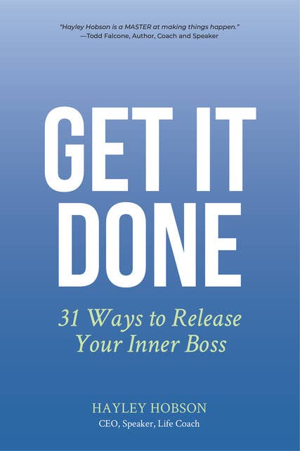 Get It Done: 31 Ways to Release Your Inner Boss