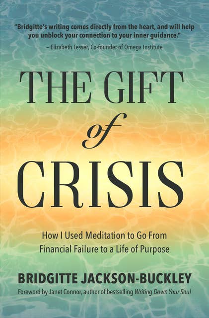The Gift of Crisis: How I Used Meditation to Go From Financial Failure to a Life of Purpose