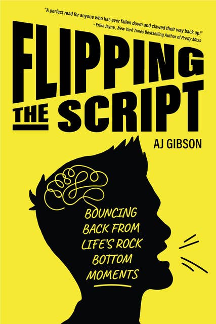 Flipping the Script: Bouncing Back From Life's Rock Bottom Moments (Inspirational LGBT Book by a Social Influencer and Celebrity TV Host)