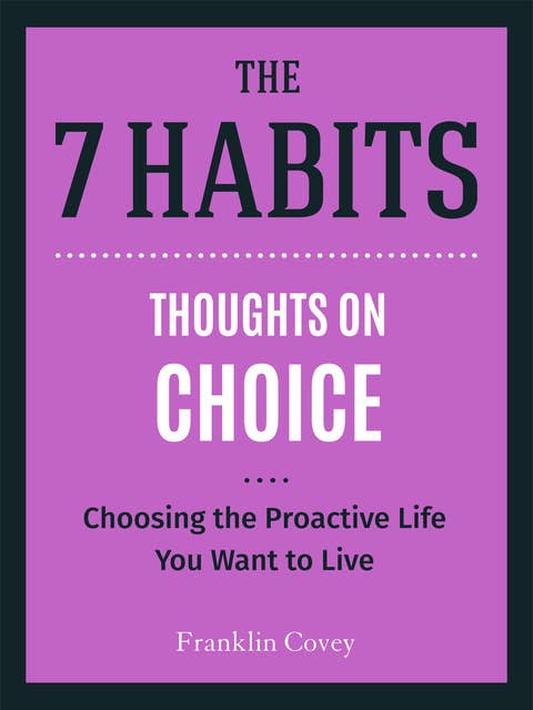 Thoughts on Choice: Choosing the Proactive Life You Want to Live