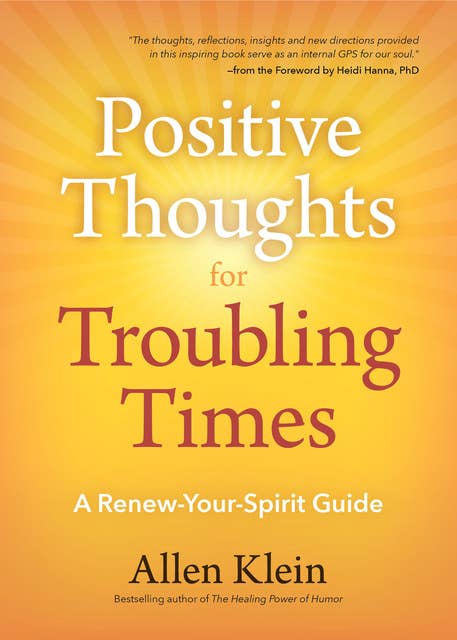 Positive Thoughts for Troubling Times: A Renew-Your-Spirit Guide