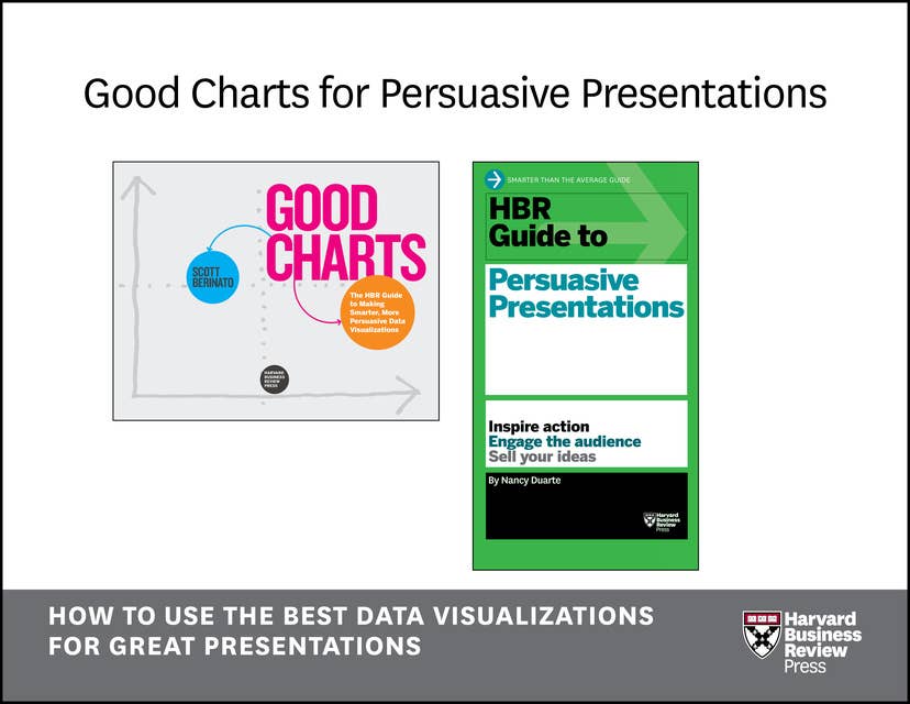 Good Charts for Persuasive Presentations: How to Use the Best Data Visualizations for Great Presentations (2 Books)