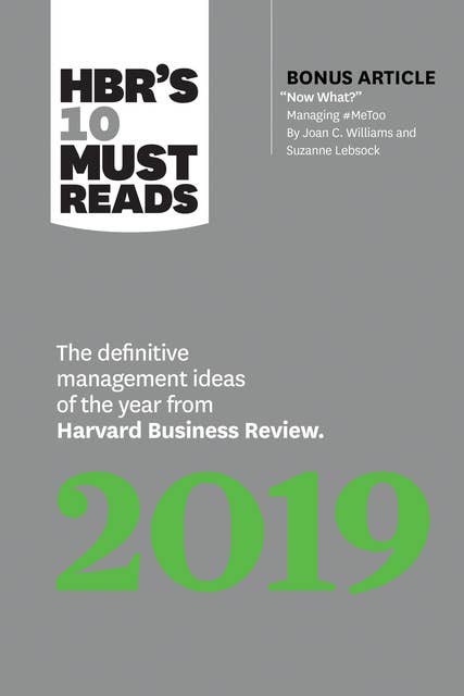 HBR's 10 Must Reads 2019: The Definitive Management Ideas of the Year from Harvard Business Review (with bonus article "Now What?" by Joan C. Williams and Suzanne Lebsock) (HBR's 10 Must Reads)