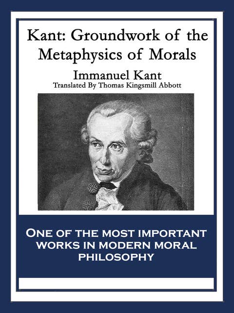 Kant: Groundwork of the Metaphysics of Morals