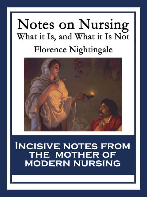 Notes on Nursing: What it Is, and What it Is Not