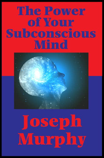 The Power of Your Subconscious Mind (Impact Books): With linked Table of Contents