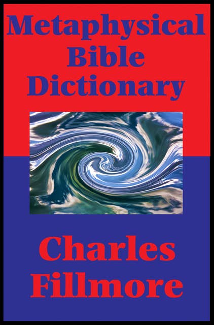 Metaphysical Bible Dictionary (Impact Books): With linked Table of Contents
