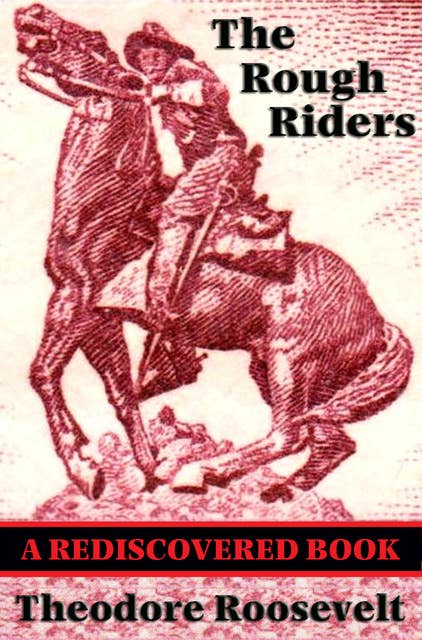 The Rough Riders: With linked Table of Contents