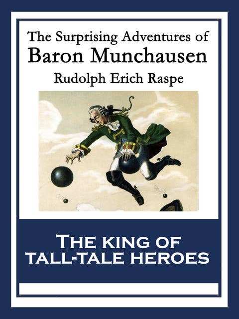 The Surprising Adventures of Baron Munchausen: With linked Table of Contents