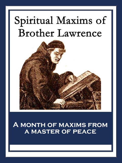 Spiritual Maxims of Brother Lawrence: With linked Table of Contents