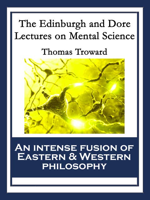The Edinburgh and Dore Lectures on Mental Science: With linked Table of Contents