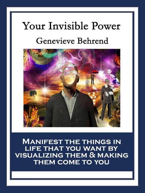 Your Invisible Power and How to Use It: With linked Table of Contents