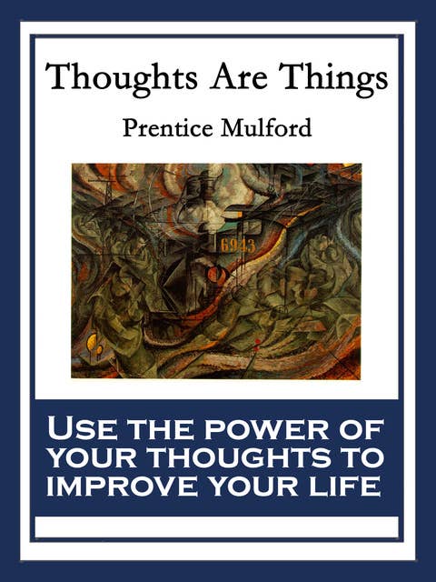 Thoughts Are Things: With linked Table of Contents