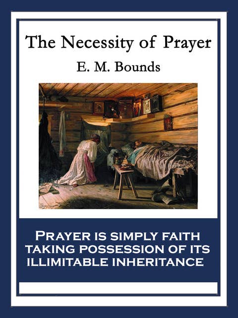 The Necessity of Prayer: With linked Table of Contents