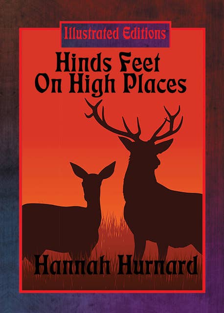 Hinds' Feet on High Places (Illustrated Edition): With linked Table of Contents