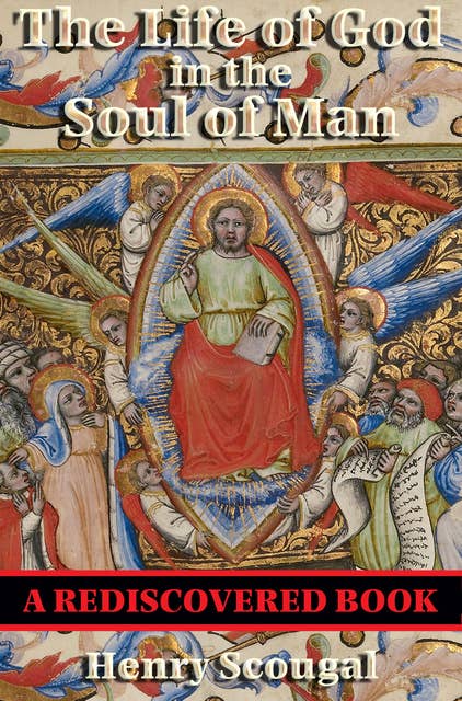 The Life of God in the Soul of Man (Rediscovered Books): With linked Table of Contents