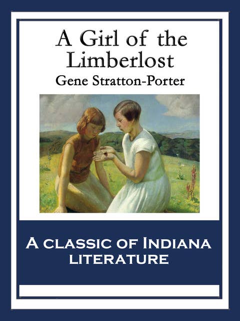 A Girl of the Limberlost: With linked Table of Contents