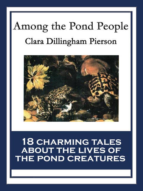 Among the Pond People: With linked Table of Contents