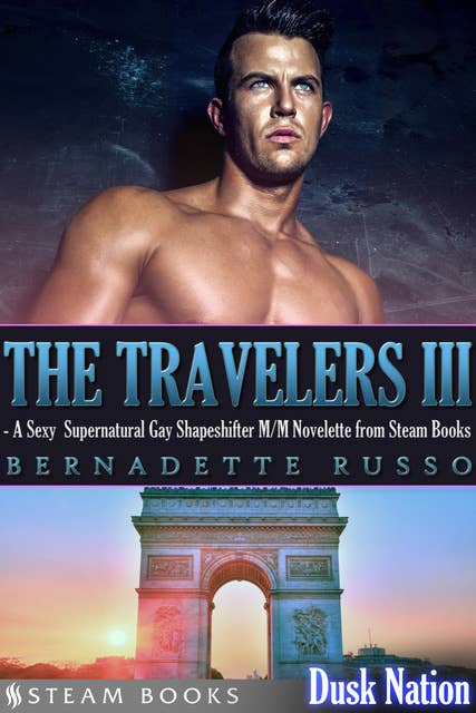 The Travelers III - A Sexy Supernatural Gay Shapeshifter M/M Novelette from Steam Books