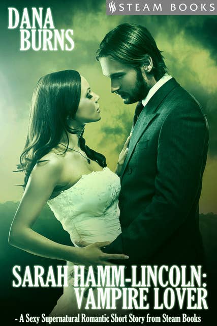 Sarah Hamm-Lincoln: Vampire Lover - A Sexy Supernatural Romantic Short Story from Steam Books