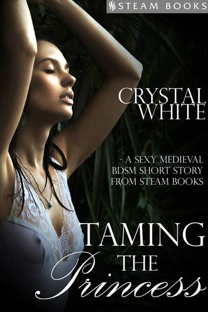 Taming the Princess - A Sexy Medieval BDSM Short Story from Steam Books