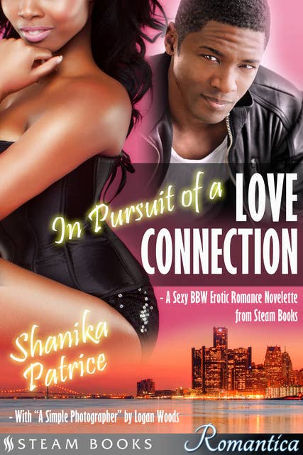 In Pursuit of a Love Connection (with "A Simple Photographer") - A Sexy BBW Erotic Romance Novelette from Steam Books