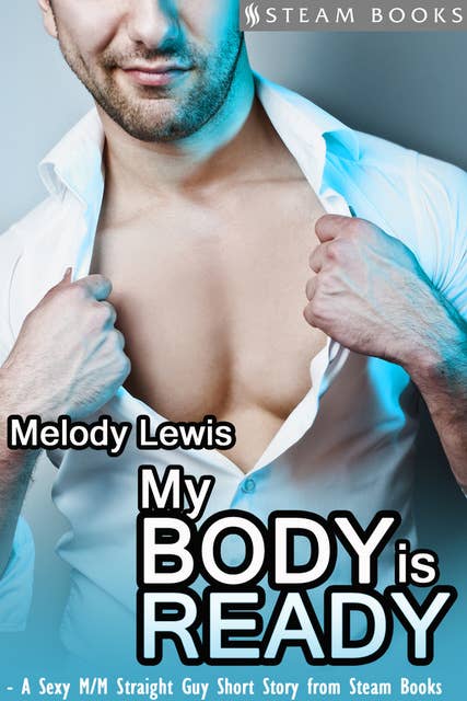My Body is Ready - A Sexy M/M Straight Guy Short Story From Steam Books