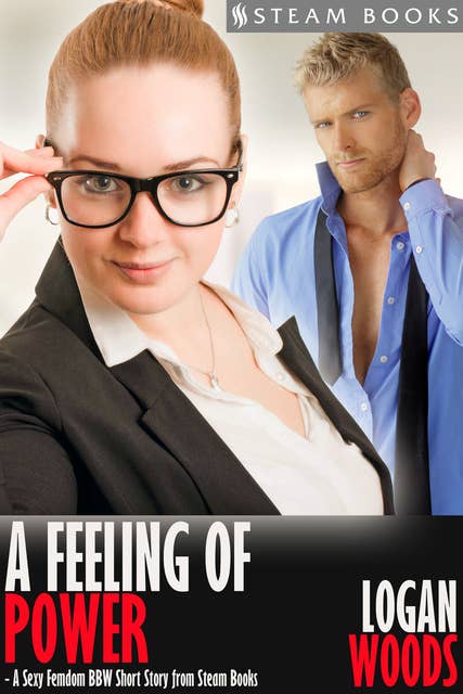 A Feeling of Power - A Sexy Femdom BBW Short Story from Steam Books