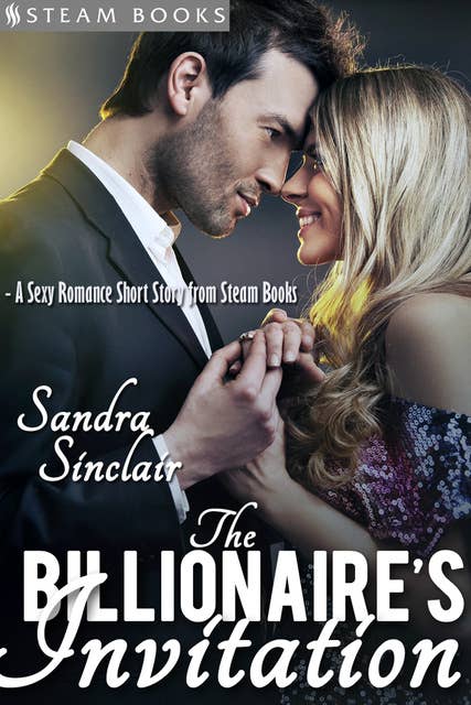 The Billionaire's Invitation - A Sexy Romance Short Story from Steam Books