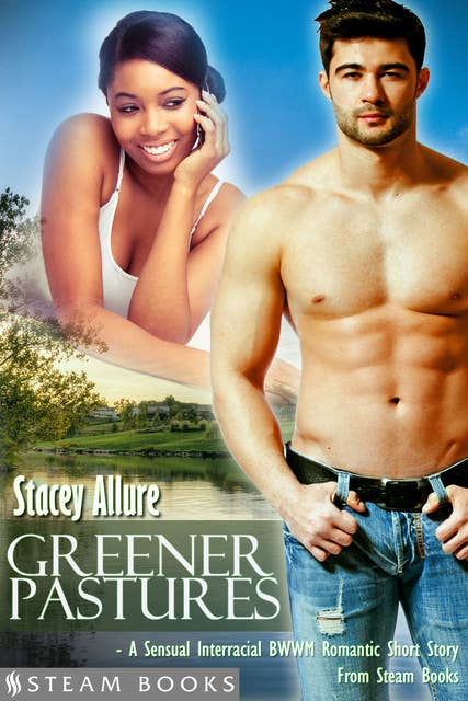 Greener Pastures - A Sensual Interracial BWWM Romance Short Story from Steam Books