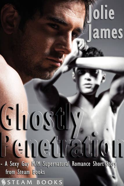 Ghostly Penetration - A Sexy Gay M/M Supernatural Romance Short Story from Steam Books