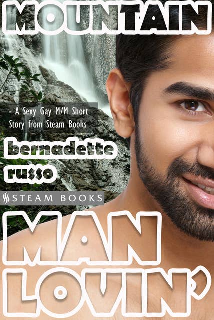 Mountain Man Lovin' - Gay M/M Interracial White/Asian Erotica from Steam Books