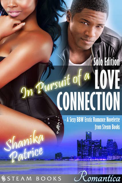 In Pursuit of a Love Connection (Solo Edition) - A Sexy BBW Erotic Romance Novelette from Steam Books