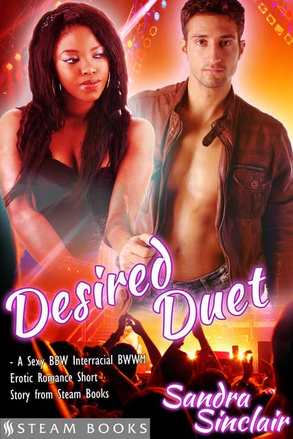Desired Duet - A Sexy BBW Interracial BWWM Erotic Romance Short Story from Steam Books