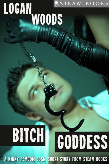 Bitch Goddess - A Kinky Femdom BDSM Short Story from Steam Books