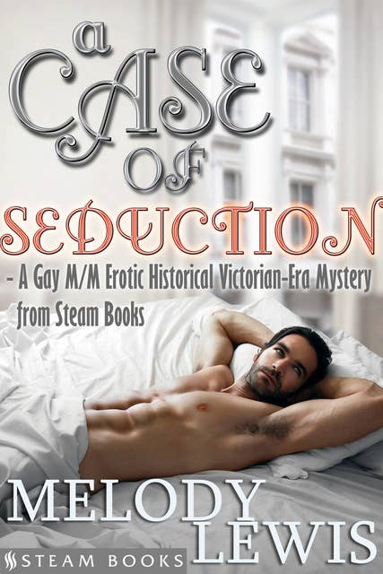 A Case of Seduction - A Gay M/M Erotic Historical Victorian-Era Mystery from Steam Books