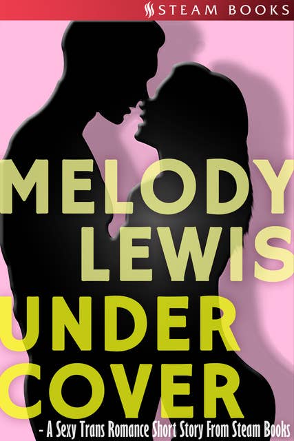 Undercover - A Sexy Trans Romance Short Story From Steam Books