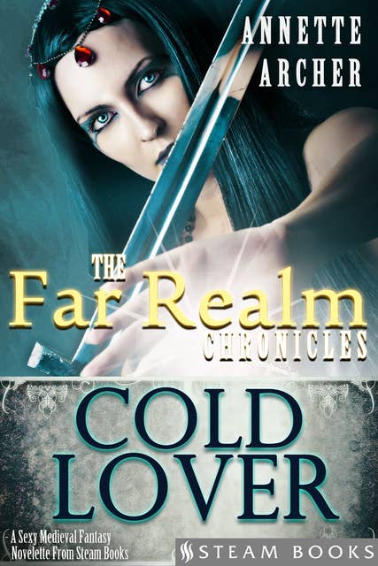 Cold Lover - A Sexy Medieval Fantasy Novelette From Steam Books