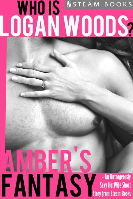 Amber's Fantasy - An Outrageously Sexy HotWife Short Story from Steam Books