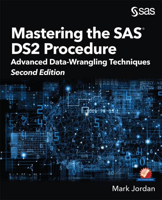 Mastering the SAS DS2 Procedure: Advanced Data-Wrangling Techniques, Second Edition (Hardcover edition)